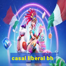 casal liberal bh